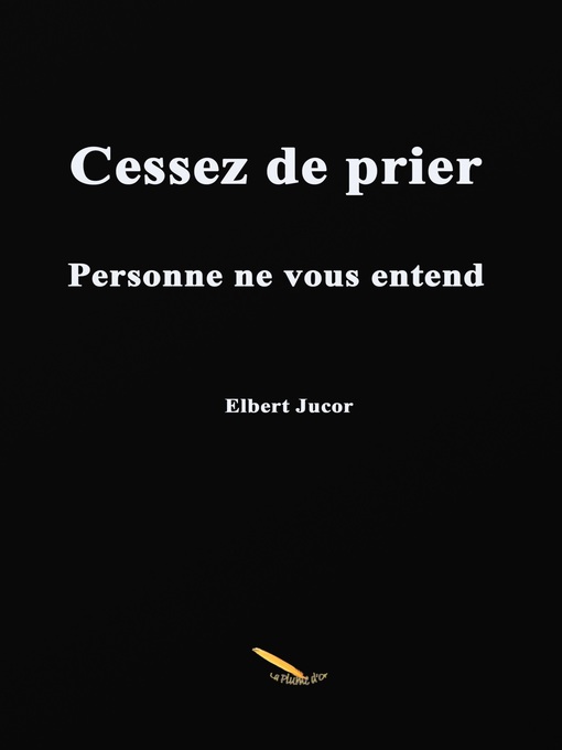 Title details for Cessez de prier by Elbert Jucor - Available